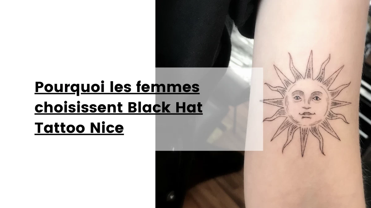 Pourquoi les femmes choisissent Black Hat Tattoo Nice