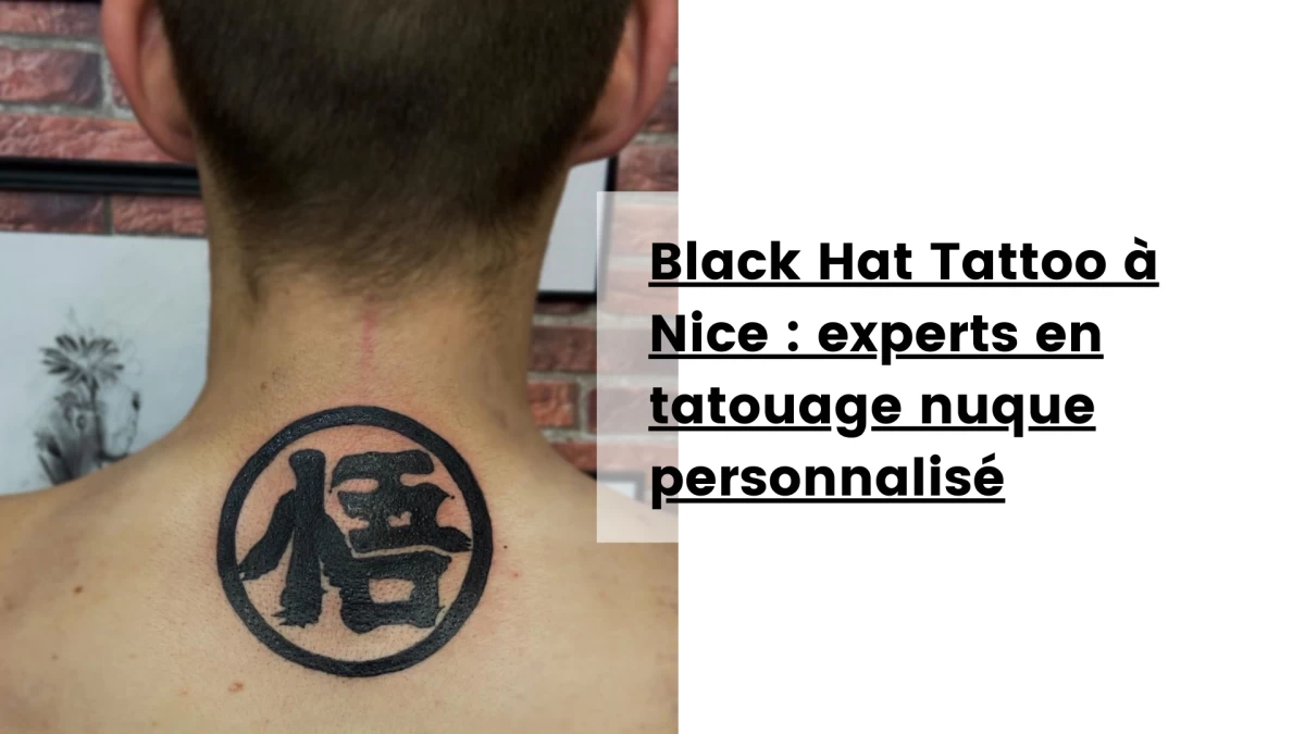 Black Hat Tattoo à Nice _ experts en tatouage nuque personnalisé