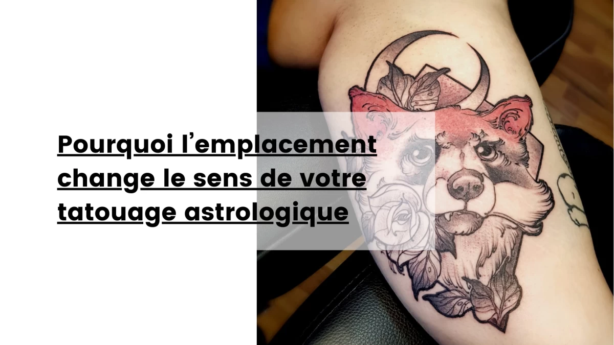 Pourquoi l’emplacement change le sens de votre tatouage astrologique