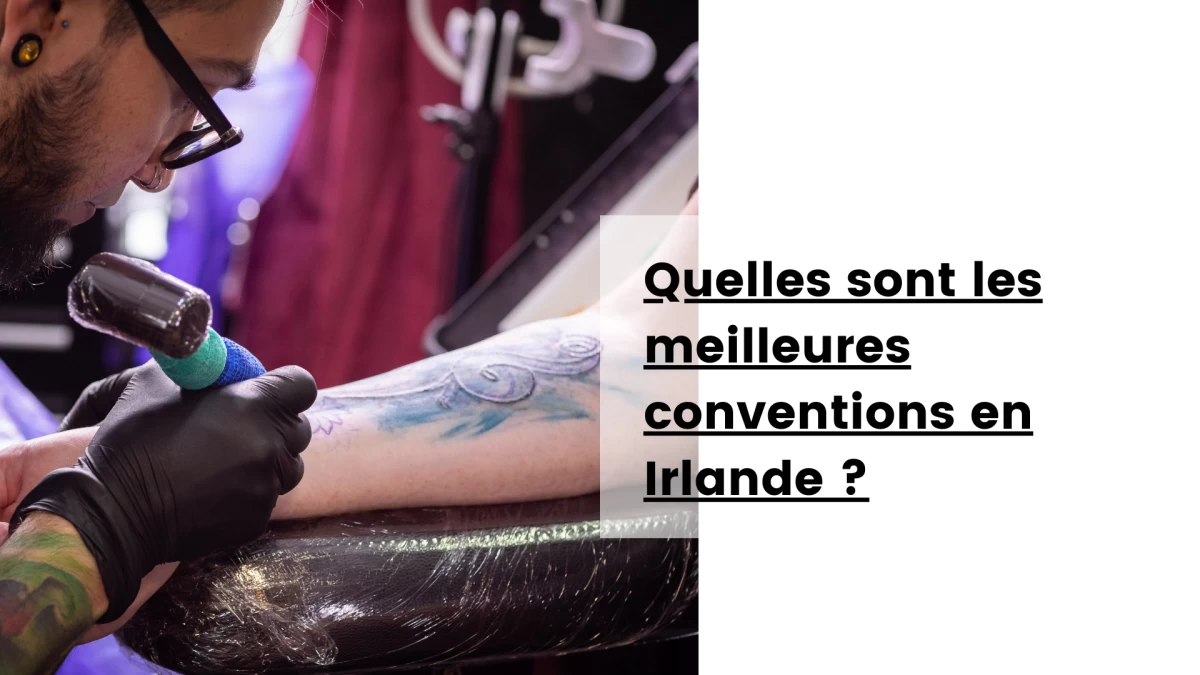 Quelles sont les meilleures conventions en Irlande