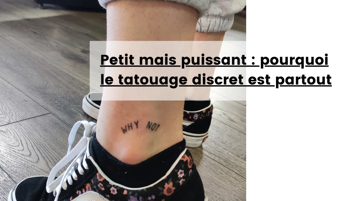 Petit mais puissant _ pourquoi le tatouage discret est partout
