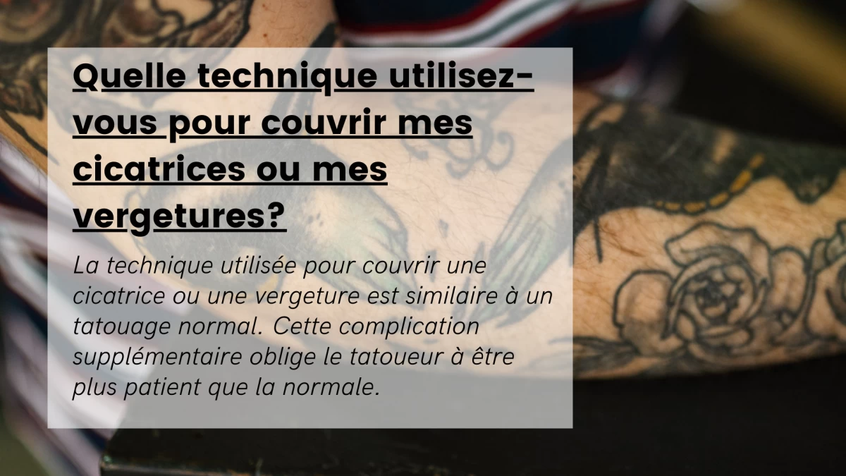 Quelle technique utilisez-vous pour couvrir mes cicatrices ou mes vergetures