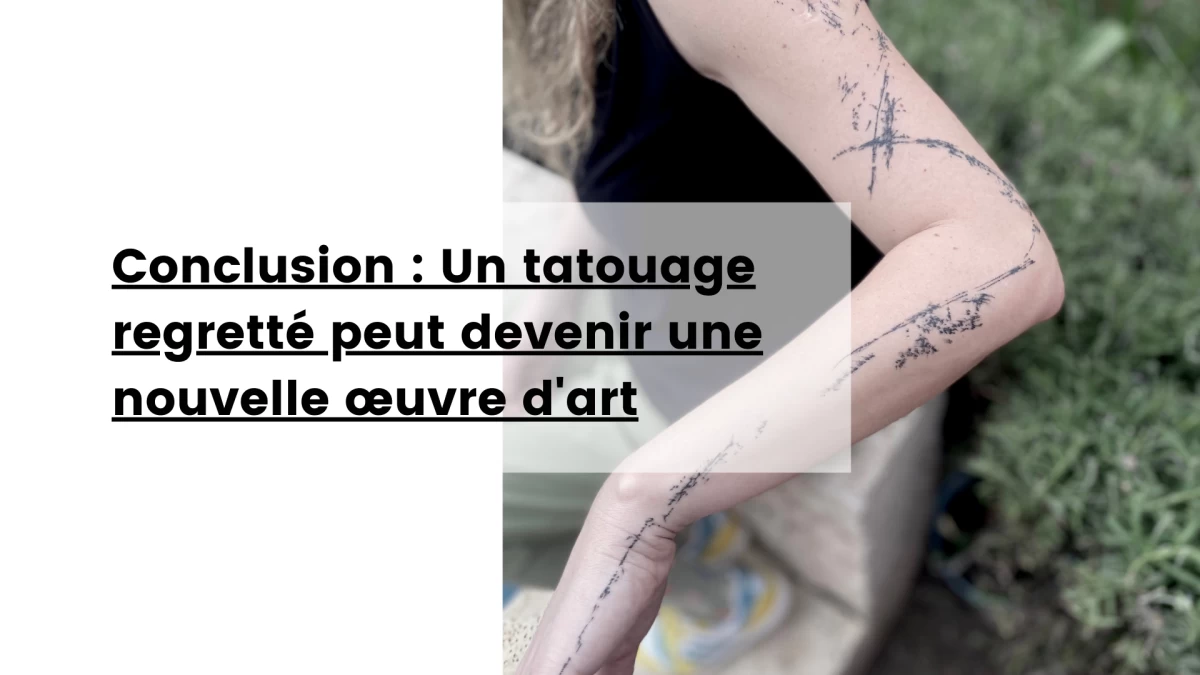 Conclusion _ Un tatouage regretté peut devenir une nouvelle œuvre d'art
