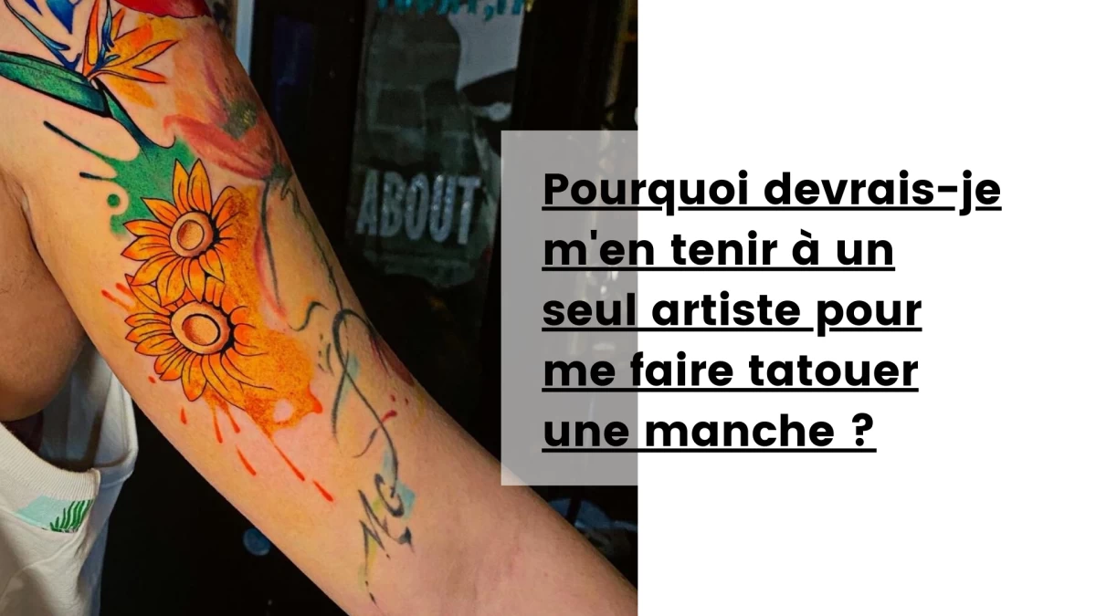 Pourquoi devrais-je m'en tenir à un seul artiste pour me faire tatouer sur une manche