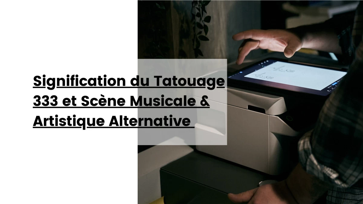 Signification du Tatouage 333 et Scène Musicale & Artistique Alternative