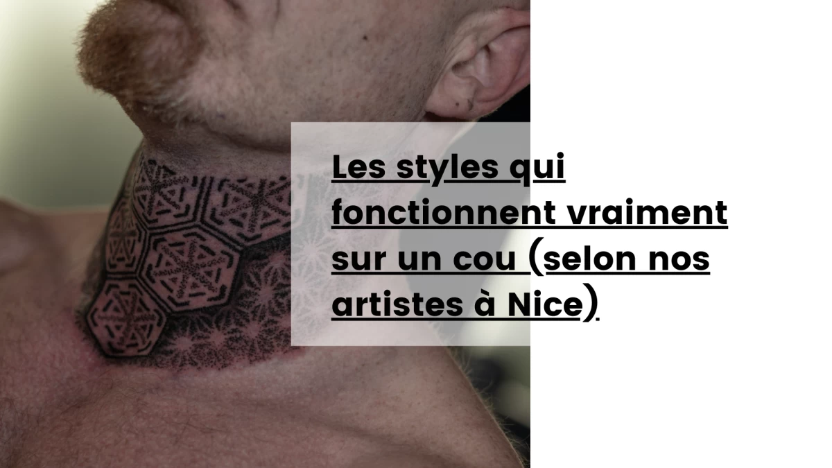 Les styles qui fonctionnent vraiment sur un cou (selon nos artistes à Nice)