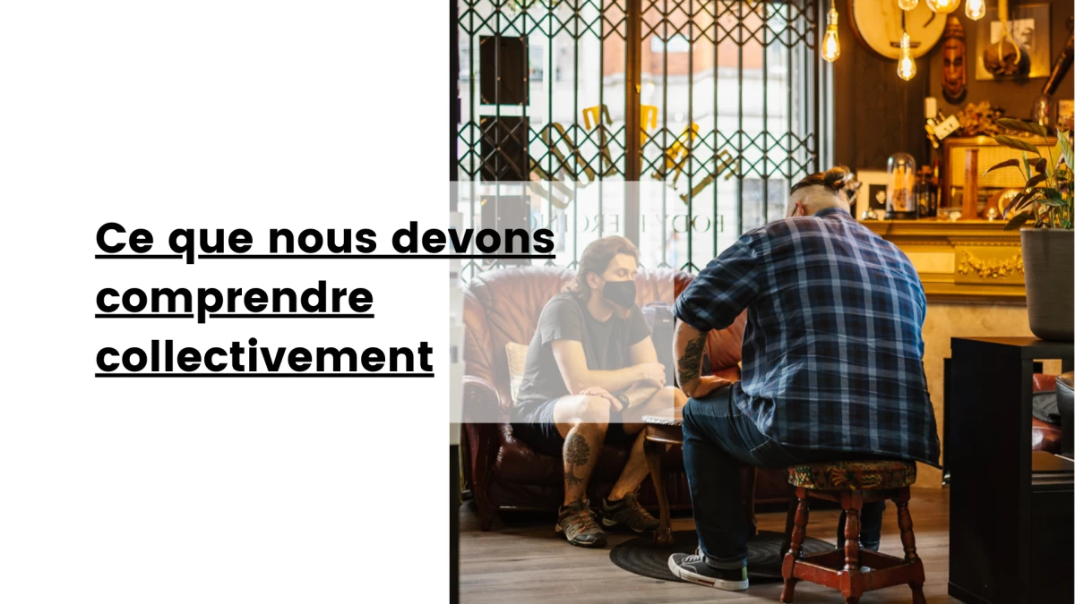 Ce que nous devons comprendre collectivement